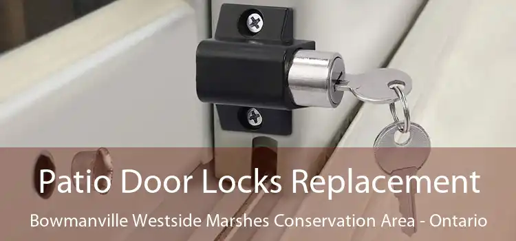 Patio Door Locks Replacement Bowmanville Westside Marshes Conservation Area - Ontario