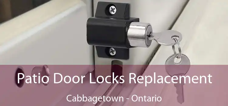 Patio Door Locks Replacement Cabbagetown - Ontario