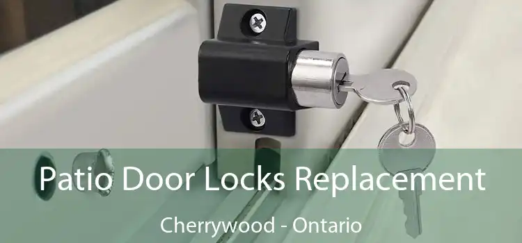 Patio Door Locks Replacement Cherrywood - Ontario