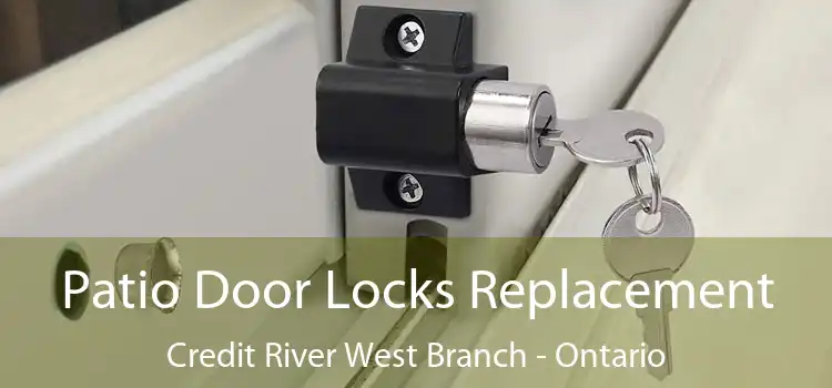 Patio Door Locks Replacement Credit River West Branch - Ontario
