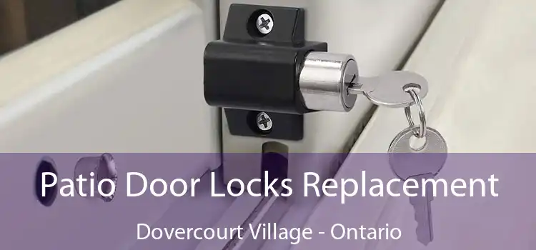 Patio Door Locks Replacement Dovercourt Village - Ontario
