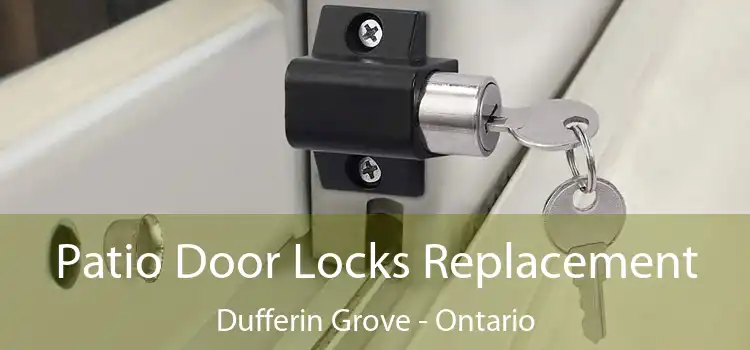 Patio Door Locks Replacement Dufferin Grove - Ontario