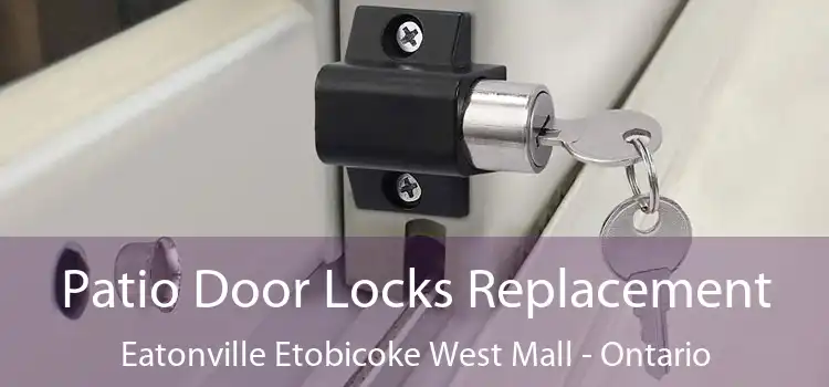 Patio Door Locks Replacement Eatonville Etobicoke West Mall - Ontario