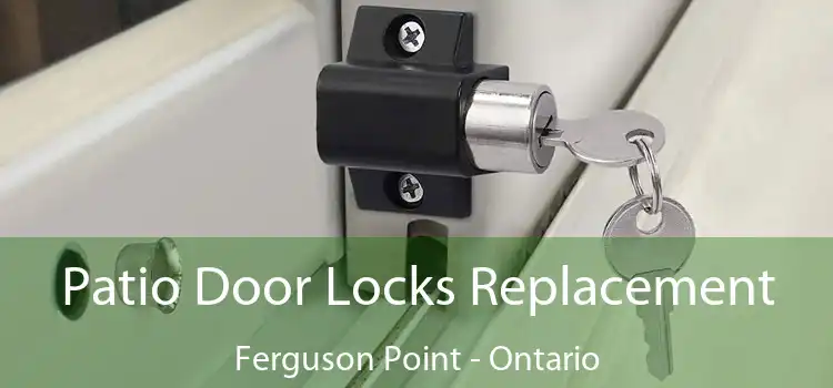 Patio Door Locks Replacement Ferguson Point - Ontario