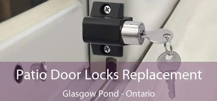 Patio Door Locks Replacement Glasgow Pond - Ontario