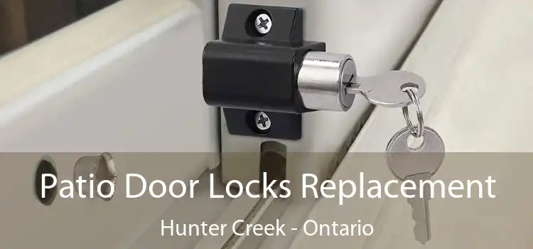 Patio Door Locks Replacement Hunter Creek - Ontario