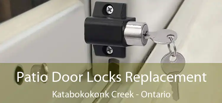Patio Door Locks Replacement Katabokokonk Creek - Ontario