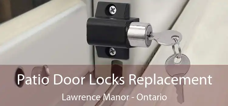 Patio Door Locks Replacement Lawrence Manor - Ontario