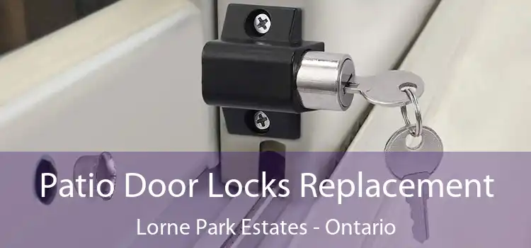 Patio Door Locks Replacement Lorne Park Estates - Ontario