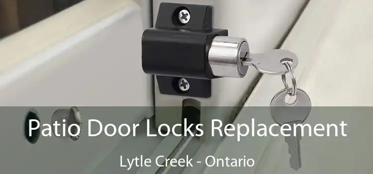 Patio Door Locks Replacement Lytle Creek - Ontario