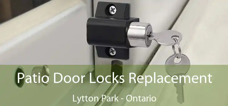 Patio Door Locks Replacement Lytton Park - Ontario