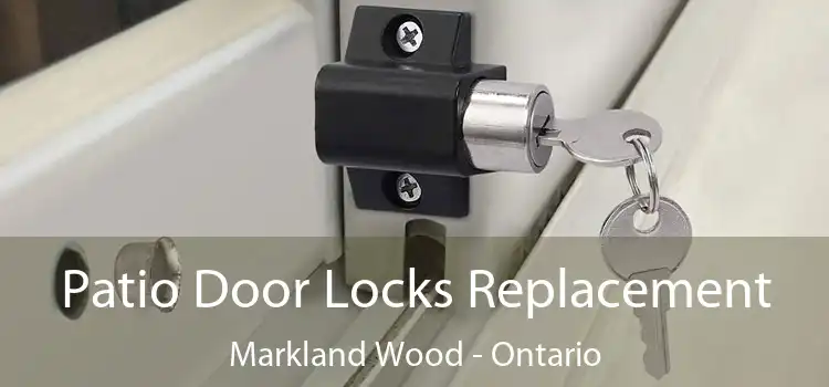 Patio Door Locks Replacement Markland Wood - Ontario