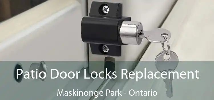 Patio Door Locks Replacement Maskinonge Park - Ontario