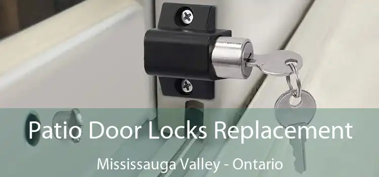 Patio Door Locks Replacement Mississauga Valley - Ontario