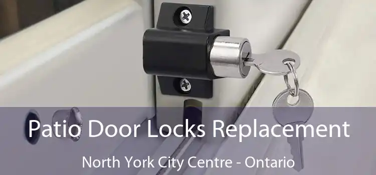 Patio Door Locks Replacement North York City Centre - Ontario