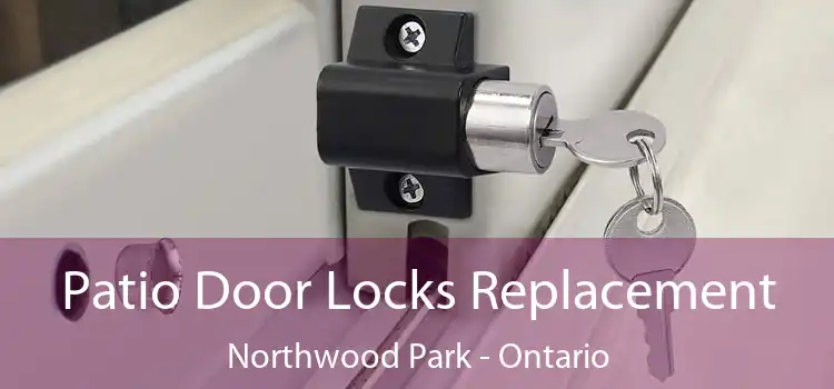 Patio Door Locks Replacement Northwood Park - Ontario