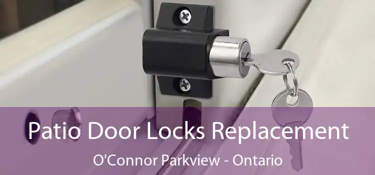 Patio Door Locks Replacement O'Connor Parkview - Ontario