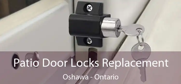 Patio Door Locks Replacement Oshawa - Ontario