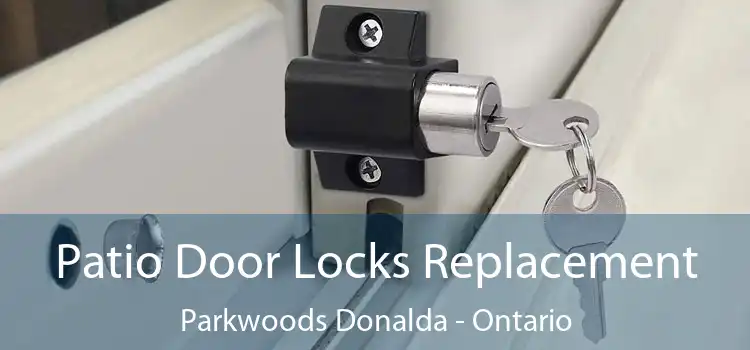 Patio Door Locks Replacement Parkwoods Donalda - Ontario