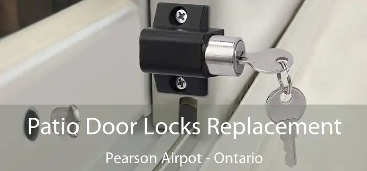 Patio Door Locks Replacement Pearson Airpot - Ontario