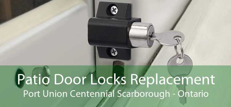 Patio Door Locks Replacement Port Union Centennial Scarborough - Ontario