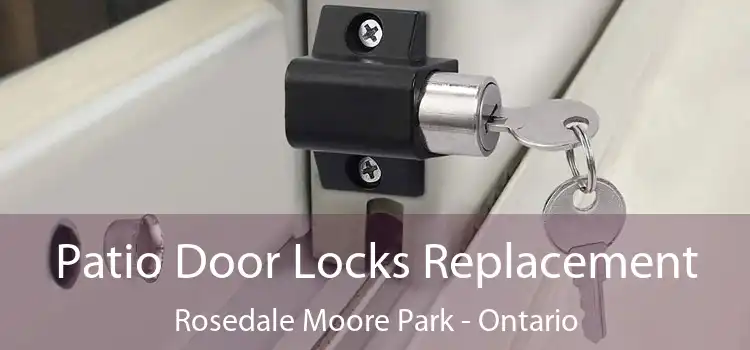 Patio Door Locks Replacement Rosedale Moore Park - Ontario
