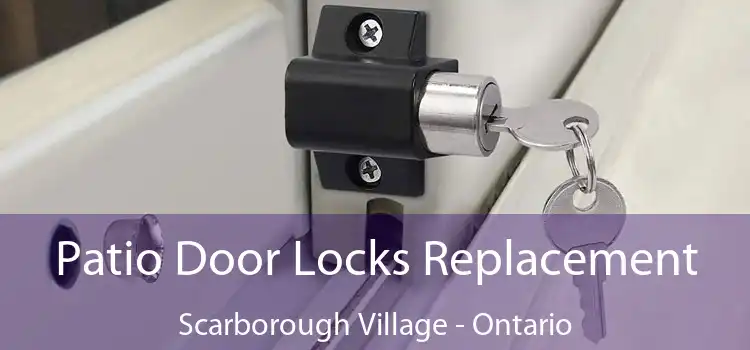 Patio Door Locks Replacement Scarborough Village - Ontario