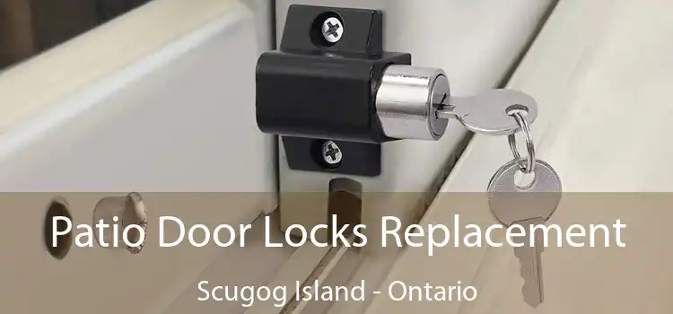 Patio Door Locks Replacement Scugog Island - Ontario