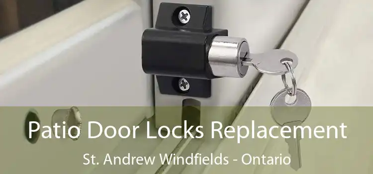 Patio Door Locks Replacement St. Andrew Windfields - Ontario