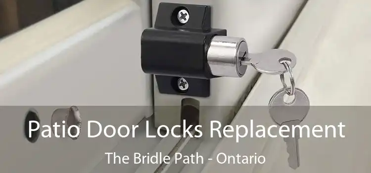 Patio Door Locks Replacement The Bridle Path - Ontario