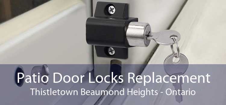 Patio Door Locks Replacement Thistletown Beaumond Heights - Ontario