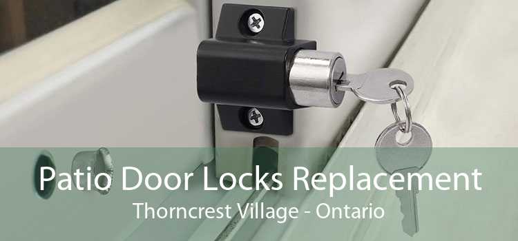 Patio Door Locks Replacement Thorncrest Village - Ontario