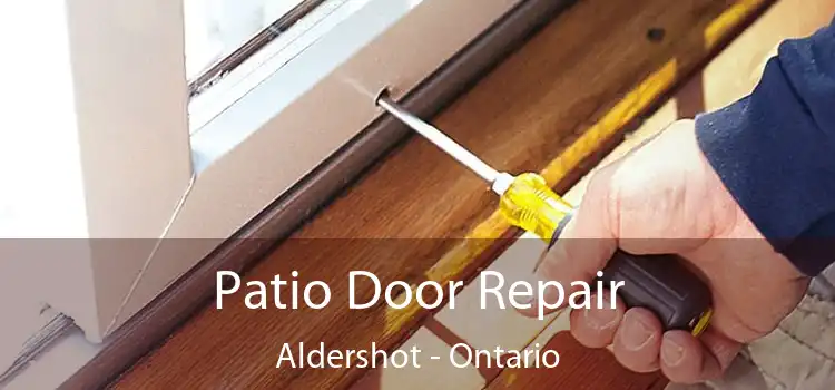 Patio Door Repair Aldershot - Ontario