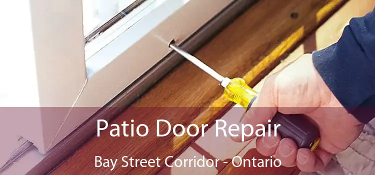 Patio Door Repair Bay Street Corridor - Ontario