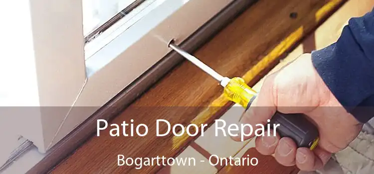 Patio Door Repair Bogarttown - Ontario