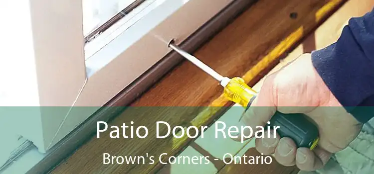 Patio Door Repair Brown's Corners - Ontario