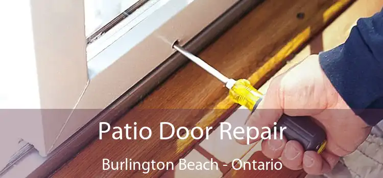 Patio Door Repair Burlington Beach - Ontario
