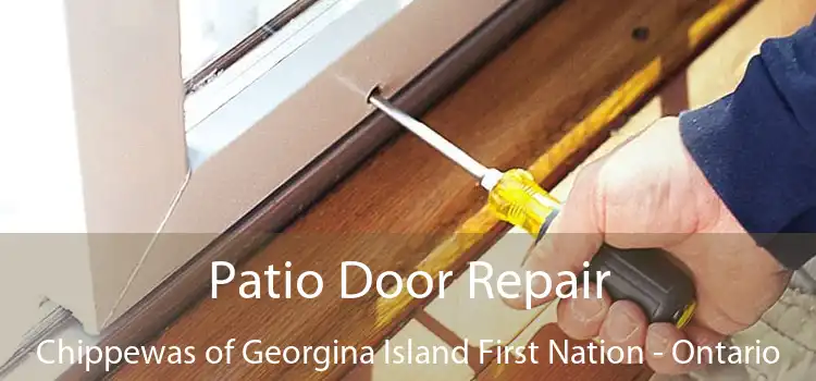 Patio Door Repair Chippewas of Georgina Island First Nation - Ontario