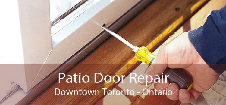 Patio Door Repair Downtown Toronto - Ontario