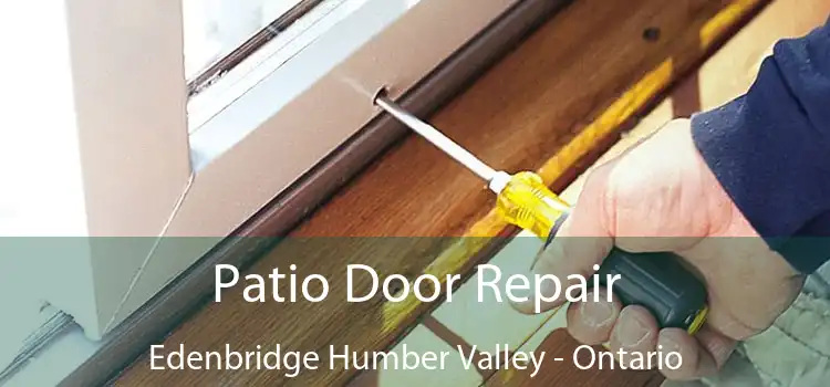 Patio Door Repair Edenbridge Humber Valley - Ontario