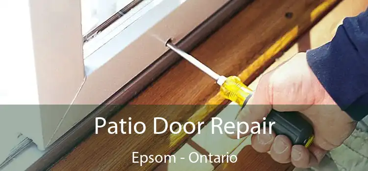 Patio Door Repair Epsom - Ontario