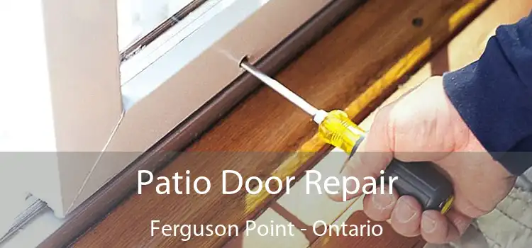 Patio Door Repair Ferguson Point - Ontario