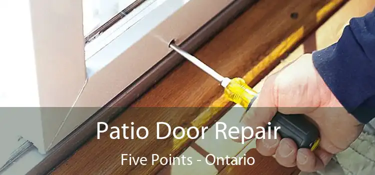 Patio Door Repair Five Points - Ontario
