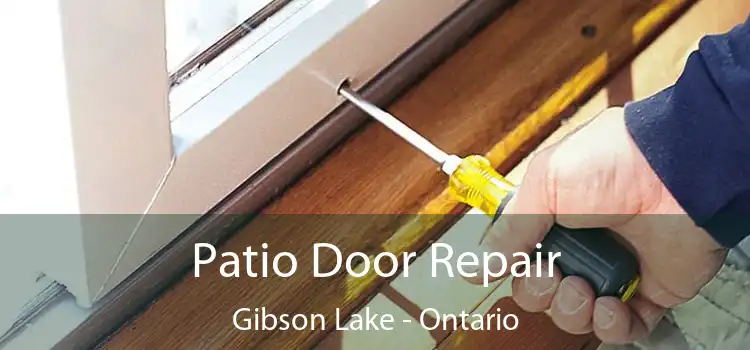 Patio Door Repair Gibson Lake - Ontario