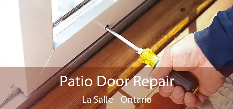 Patio Door Repair La Salle - Ontario
