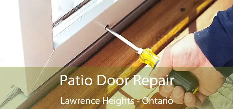 Patio Door Repair Lawrence Heights - Ontario
