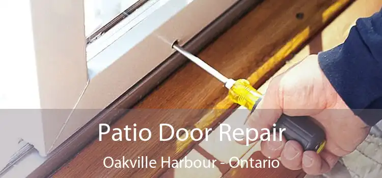 Patio Door Repair Oakville Harbour - Ontario