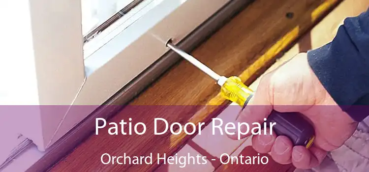 Patio Door Repair Orchard Heights - Ontario