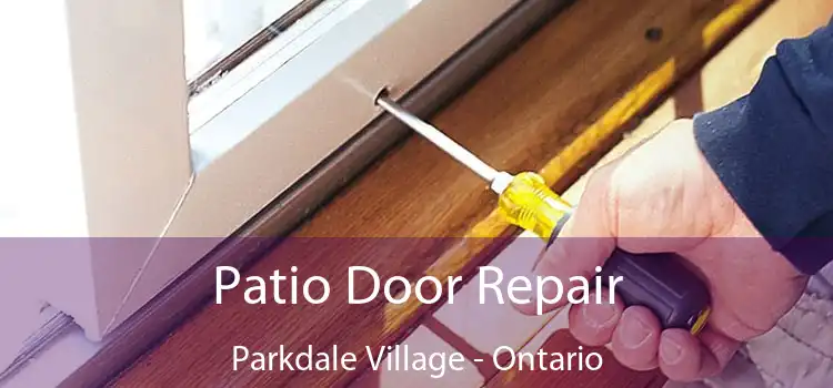 Patio Door Repair Parkdale Village - Ontario