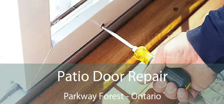 Patio Door Repair Parkway Forest - Ontario
